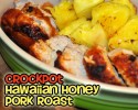 Crockpot Hawaiian Honey Pork Roast