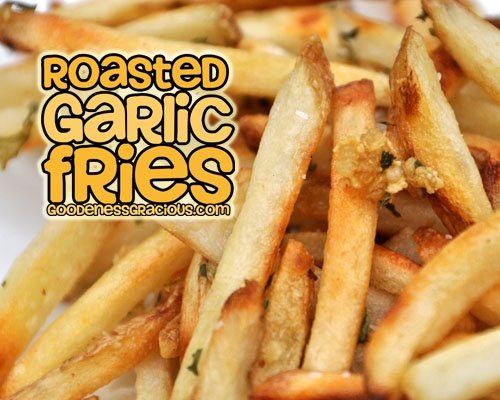 Oven Roasted Garlic Fries